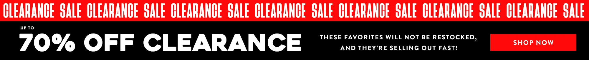 Banner stating, "Up to 70% off clearance. These favorites will not be restocked, and they're selling out fast!"